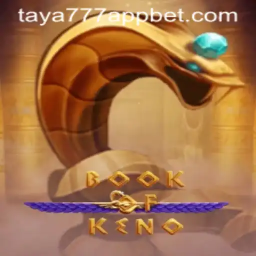 Exploring the Intriguing World of BookOfKeno: A Thrilling Game on the Taya777 App