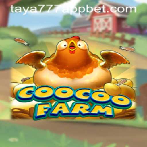 Explore the Exciting World of CooCooFarm on Taya777 App