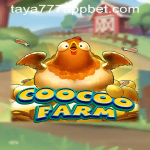 Explore the Exciting World of CooCooFarm on Taya777 App