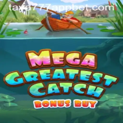Dive into MegaGreatestCatchBonusBuy: A Thrilling Gaming Experience on Taya777 App