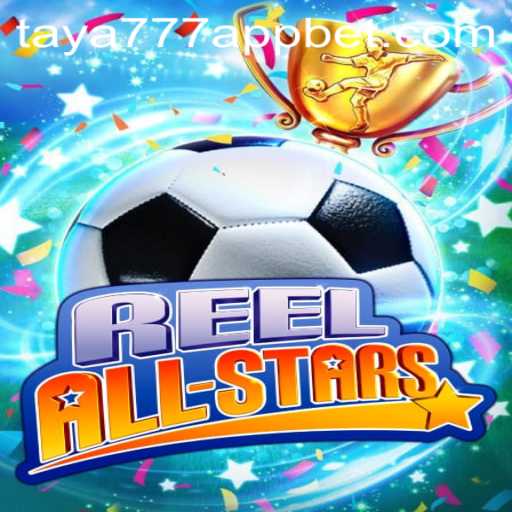 Exploring the Thrilling World of ReelAllStars on Taya777 App