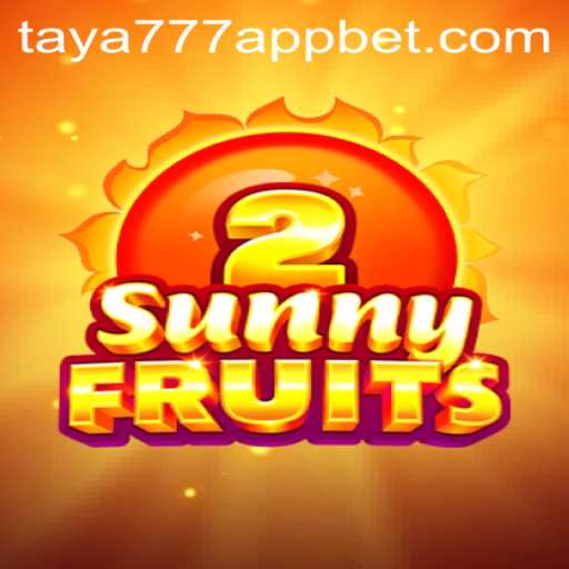 Explore the Exciting World of SunnyFruits2 on Taya777 App